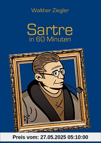 Sartre in 60 Minuten Sartre in 60 Minuten