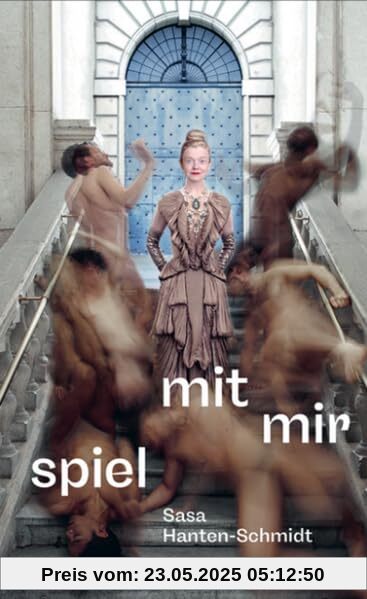 Sasa Hanten-Schmidt: Spiel mit mir: Überschwänglich leben mit Kunst