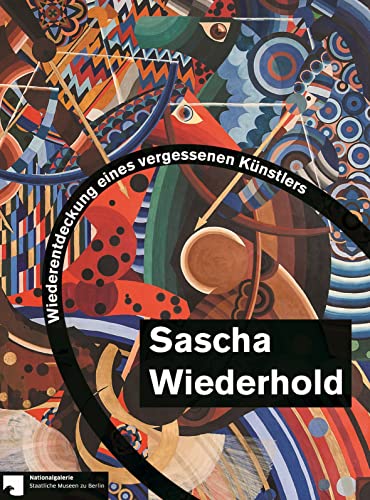 Sascha Wiederhold: Wiederentdeckung eines vergessenen Künstlers