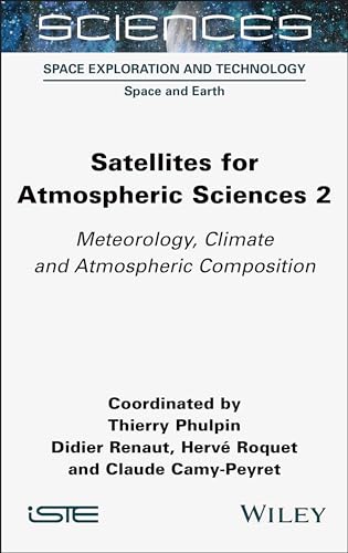 Satellites for Atmospheric Sciences: Meteorology, Climate and Atmospheric Composition (2) von ISTE Ltd