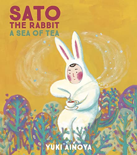 Sato the Rabbit, A Sea of Tea: Bilderbuch (Sato the Rabbit, 3) von Enchanted Lion Books