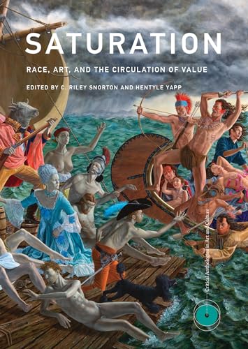 Saturation: Race, Art, and the Circulation of Value (Critical Anthologies in Art and Culture) von MIT Press
