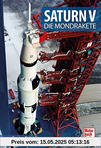 Saturn V: Die Mondrakete (Raumfahrt-Bibliothek)