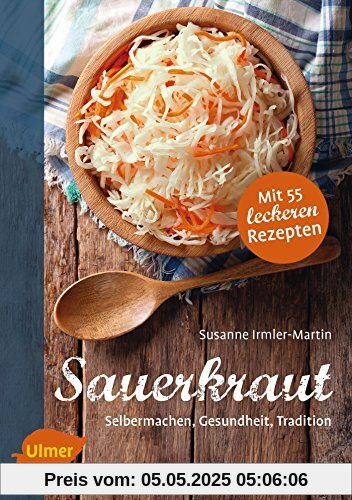 Sauerkraut: Selbermachen, Gesundheit, Tradition