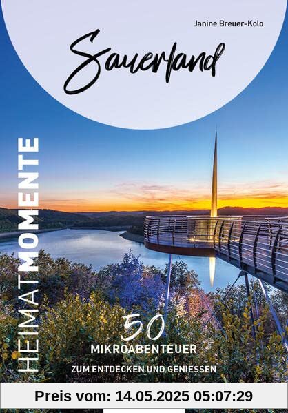 Sauerland - HeimatMomente: 50 Mikroabenteuer zum Entdecken und Genießen (HeimatMomente: Mikroabenteuer zum Entdecken und Genießen)