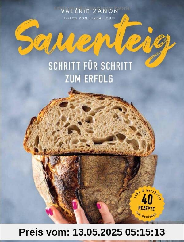 Sauerteig - Schritt für Schritt zum Erfolg: Brot backen mit Sauerteig: 40 süße & herzhafte Rezepte - Sauerteigbrot, Mischbrot, Süße Brote, Focaccia, ... Burgerbrötchen, Anstellgut verwerten u.v.m. Sauerteig - Schritt für Schritt zum Erfolg: Brot backen mit Sauerteig: 40 süße & herzhafte Rezepte - Sauerteigbrot, Mischbrot, Süße Brote, Focaccia, ... Burgerbrötchen, Anstellgut verwerten u.v.m.