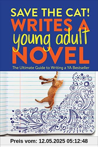 Save the Cat! Writes a Young Adult Novel: The Ultimate Guide to Writing a YA Bestseller