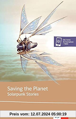 Saving the Planet - Solarpunk stories: Saving the Planet. Lektüre inkl. Extras für Smartphone + Tablet (Klett English Editions)