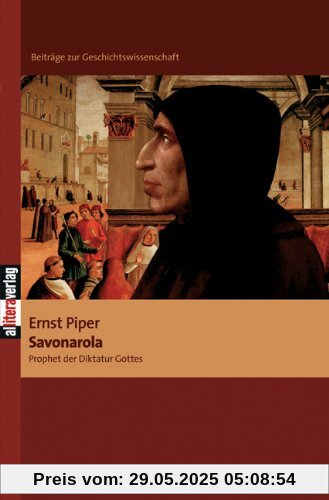 Savonarola: Prophet der Diktatur Gottes