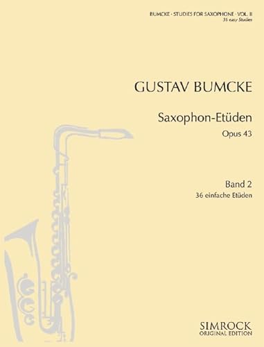 Saxophon-Etüden: 36 einfache Etüden übertragen aus Werken für andere Instrumente. Band 2. op. 43/2. Saxophon. Saxophon-Etüden: 36 einfache Etüden übertragen aus Werken für andere Instrumente. Band 2. op. 43/2. Saxophon.