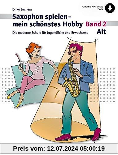 Saxophon spielen – mein schönstes Hobby: Die moderne Schule für Jugendliche und Erwachsene. Band 2. Alt-Saxophon. Ausgabe mit Online-Audiodatei.