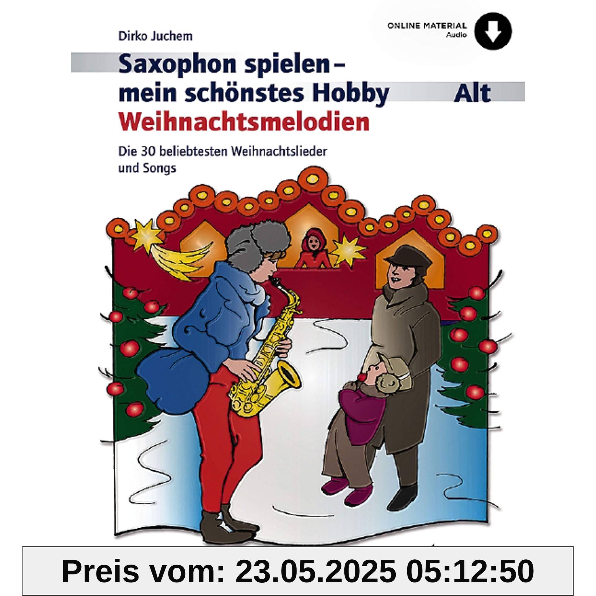 Saxophon spielen - mein schönstes Hobby: Weihnachtsmelodien. Alt-Saxophon, Klavier ad libitum.