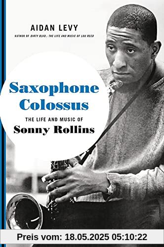 Saxophone Colossus: The Life and Music of Sonny Rollins
