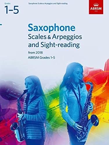 Saxophone Scales & Arpeggios and Sight-Reading, ABRSM Grades 1-5: from 2018 (ABRSM Scales & Arpeggios) von ABRSM