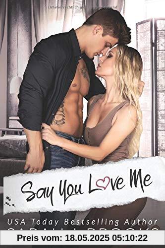 Say You Love Me: Ein Enemies to Lovers - Liebesroman