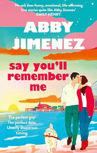 Say You'll Remember Me: An irresistibly hilarious and heartbreaking love story from the bestse... Say You'll Remember Me: An irresistibly hilarious and heartbreaking love story from the bestse...