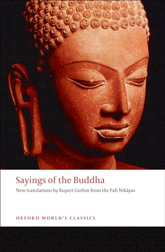 Sayings of the Buddha: New translations from the Pali Nikayas (Oxford World's Classics) von Oxford University Press