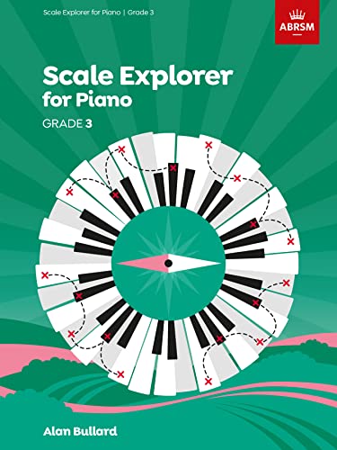 Scale Explorer for Piano, Grade 3 (ABRSM Scales & Arpeggios)