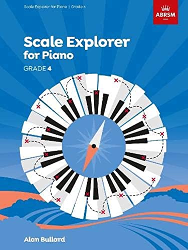 Scale Explorer for Piano, Grade 4 (ABRSM Scales & Arpeggios)