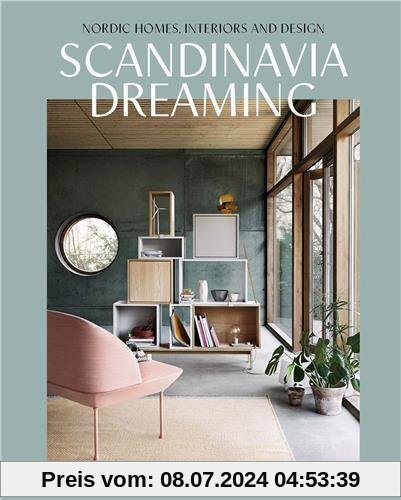 Scandinavia Dreaming: Nordic Homes, Interiors and Design