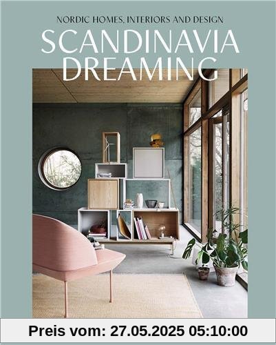 Scandinavia Dreaming: Nordic Homes, Interiors and Design