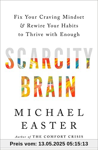 Scarcity Brain: Fix Your Craving Mindset and Rewire Your Habits to Thrive with Enough