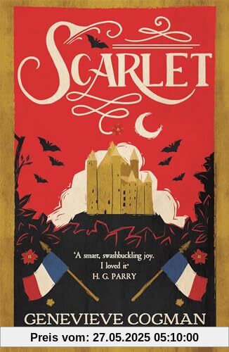Scarlet: the Sunday Times bestselling historical romp and vampire-themed retelling of the Scarlet Pimpernel (The Scarlet Revolution, 1)