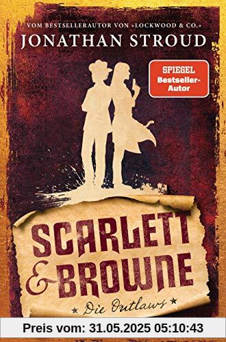 Scarlett & Browne - Die Outlaws: Mitreißende Fantasy für Fans von Lockwood & Co. (Die Scarlett-&-Browne-Reihe, Band 1)