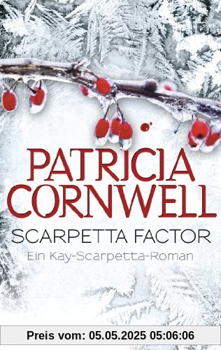 Scarpetta Factor: Kay Scarpettas 16. Fall: Ein Kay-Scarpetta-Roman