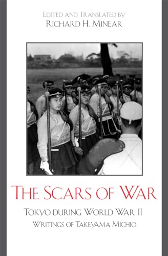 Scars of War: Tokyo during World War II: Writings of Takeyama Michio (Asian Voices) (Asian/Pacific Perspectives) von Rowman & Littlefield Publishers