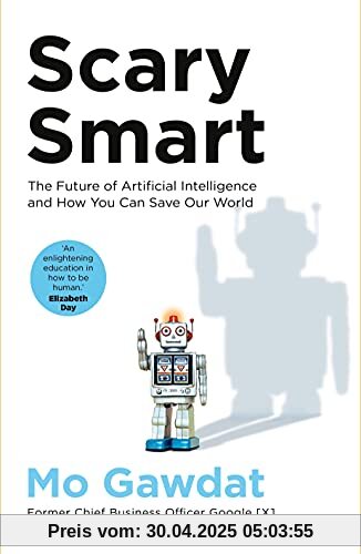 Scary Smart: The Future of Artificial Intelligence and How You Can Save Our World