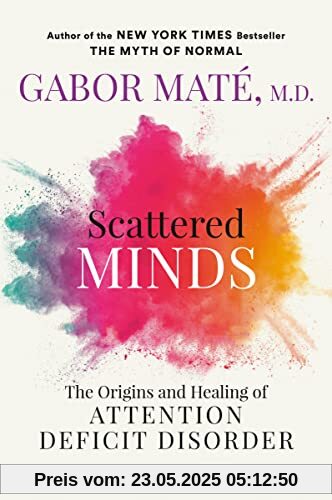 Scattered Minds: The Origins and Healing of Attention Deficit Disorder