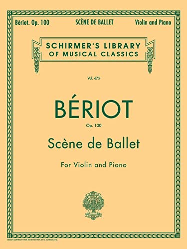 Scene de Ballet, Op. 100: Violin and Piano (Schirmer's Library of Musical Classics): Schirmer Library of Classics Volume 675 Violin and Piano von G. Schirmer