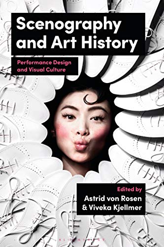 Scenography and Art History: Performance Design and Visual Culture von Bloomsbury Visual Arts