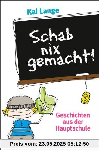 Schab nix gemacht!: Geschichten aus der Hauptschule Schab nix gemacht!: Geschichten aus der Hauptschule