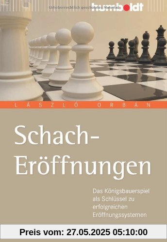 Schach Eröffnungen: Der einfache Weg zu erfolgreichen Eröffnungssystemen