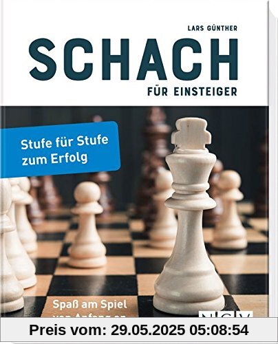 Schach für Einsteiger: Stufe für Stufe zum Erfolg