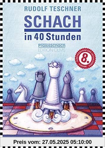 Schach in 40 Stunden: 8. von Raymund Stolze durchgesehene und aktualisierte Ausgabe für Anfänger und Aufsteiger. (Praxis Schach, Band 10)