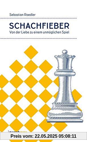 Schachfieber: Von der Liebe zu einem unmöglichen Spiel (mairisch mono)