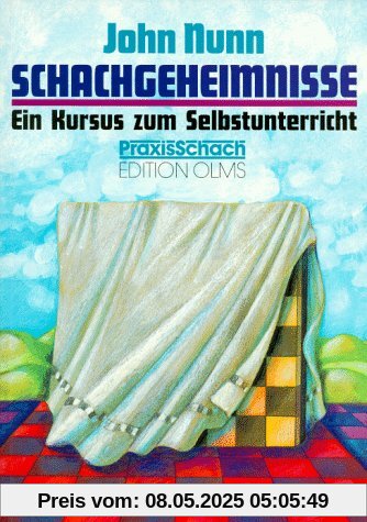 Schachgeheimnisse: Ein Kursus zum Selbstunterricht