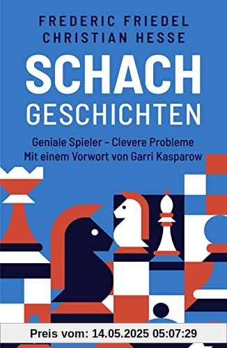 Schachgeschichten: Geniale Spieler - Clevere Probleme | Mit einem Vorwort von Garri Kasparow Schachgeschichten: Geniale Spieler - Clevere Probleme | Mit einem Vorwort von Garri Kasparow