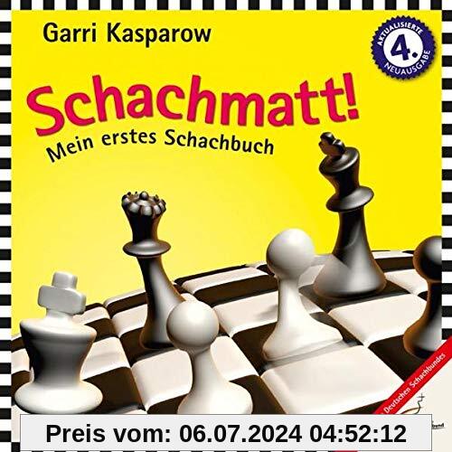 Schachmatt!: Mein erstes Schachbuch - mit einem Geleitwort von Herbert Bastian, Präsident des Deutschen Schachbundes. (Praxis Schach)