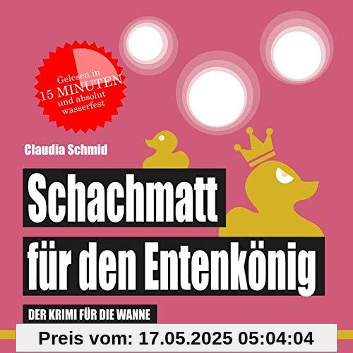 Schachmatt für den Entenkönig: Der Krimi für die Wanne (Badebuch) (Badebücher für Erwachsene: Wasserfeste Bücher für große Leser)