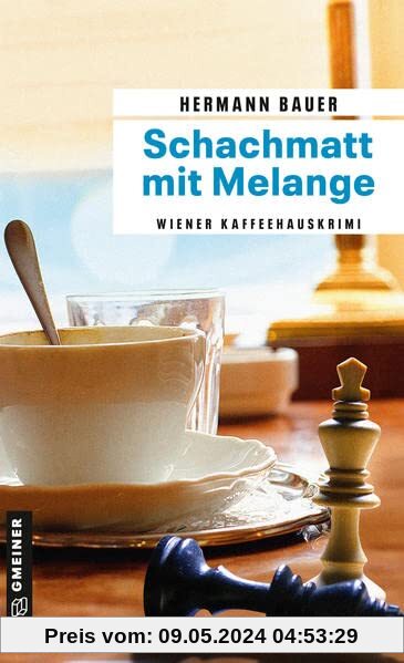 Schachmatt mit Melange: Wiener Kaffeehauskrimi (Chefober Leopold W. Hofer) (Kriminalromane im GMEINER-Verlag)