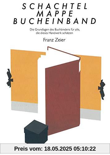 Schachtel, Mappe, Bucheinband: Die Grundlagen des Buchbindens für alle, die dieses Handwerk schätzen Schachtel, Mappe, Bucheinband: Die Grundlagen des Buchbindens für alle, die dieses Handwerk schätzen