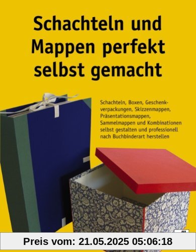 Schachteln und Mappen perfekt selbst gemacht: Schachteln, Boxen, Geschenkverpackungen, Skizzenmappen, Präsentationsmappen, Sammelmappen und ... professionell nach Buchbinderart herstellen Schachteln und Mappen perfekt selbst gemacht: Schachteln, Boxen, Geschenkverpackungen, Skizzenmappen, Präsentationsmappen, Sammelmappen und ... professionell nach Buchbinderart herstellen