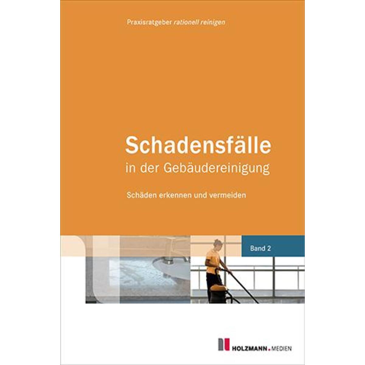 Schadensfälle in der Gebäudereinigung Band 2 Schadensfälle in der Gebäudereinigung Band 2 von Holzmann Medien