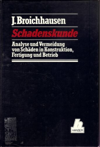 Schadenskunde : Analyse und Vermeidung von Schäden in Konstruktion, Fertigung und Betrieb