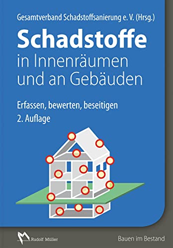 Schadstoffe in Innenräumen und an Gebäuden: Erfassen, bewerten, beseitigen von Mller Rudolf