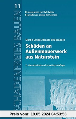 Schäden an Außenmauerwerk aus Naturstein.: Reihe begründet von Günter Zimmermann. (Schadenfreies Bauen)